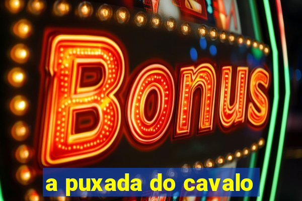 a puxada do cavalo